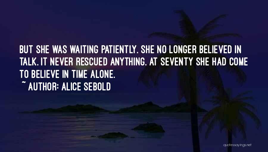 Patiently Waiting For Her Quotes By Alice Sebold