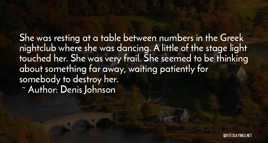 Patiently Waiting For Her Quotes By Denis Johnson