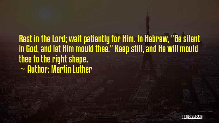 Patiently Waiting For The Right One Quotes By Martin Luther