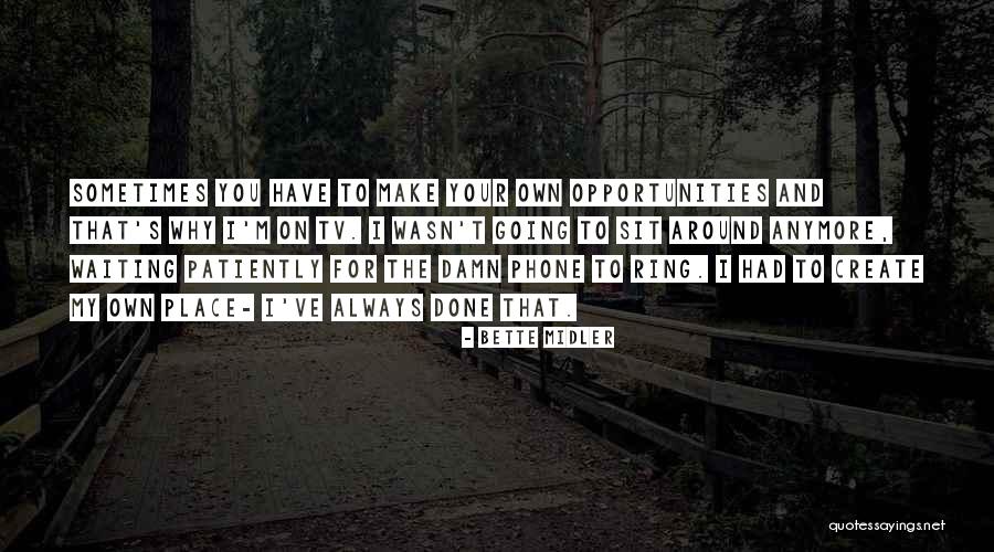 Patiently Waiting For You Quotes By Bette Midler Patiently Waiting For You Quotes By Bette Midler