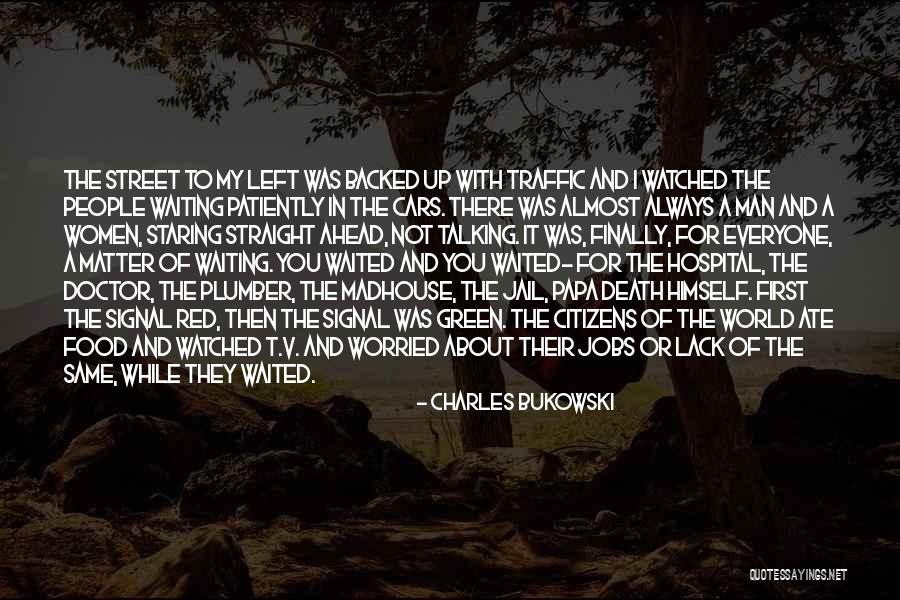 Patiently Waiting For You Quotes By Charles Bukowski Patiently Waiting For You Quotes By Charles Bukowski
