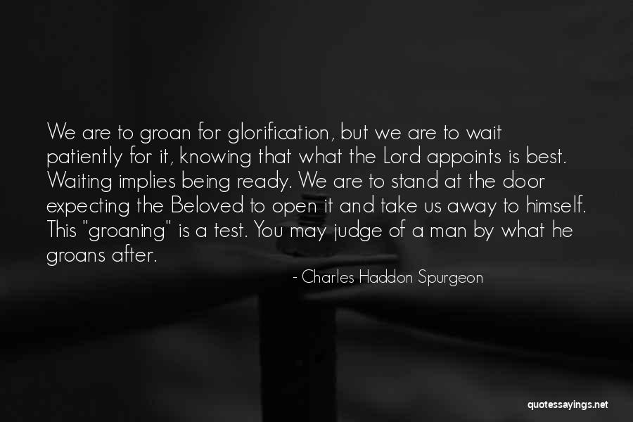 Patiently Waiting For You Quotes By Charles Haddon Spurgeon Patiently Waiting For You Quotes By Charles Haddon Spurgeon