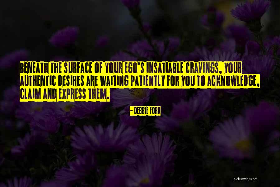 Patiently Waiting For You Quotes By Debbie Ford Patiently Waiting For You Quotes By Debbie Ford