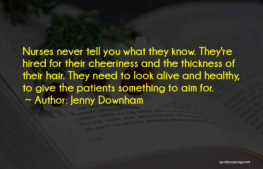 Patients And Nurses Quotes By Jenny Downham