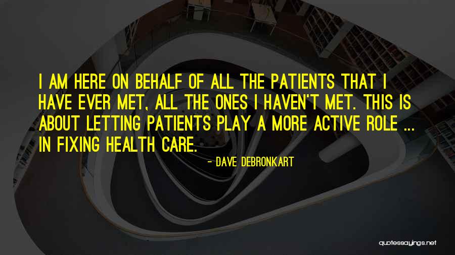 Patients Care Quotes By Dave DeBronkart