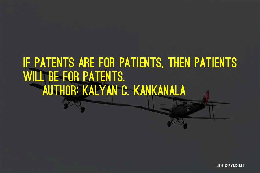 Patients Care Quotes By Kalyan C. Kankanala