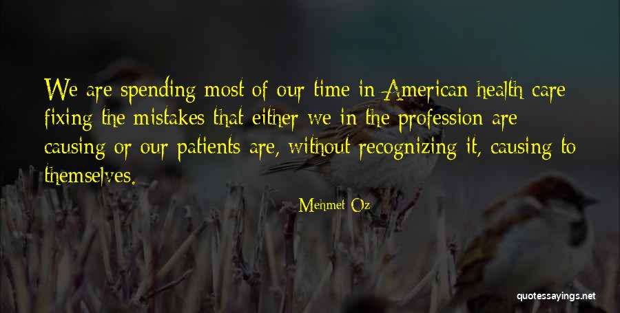 Patients Care Quotes By Mehmet Oz