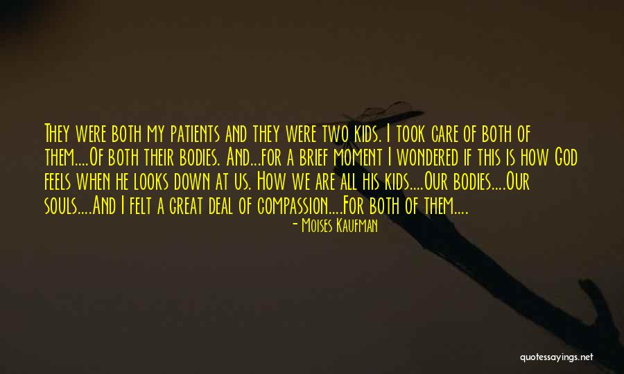 Patients Care Quotes By Moises Kaufman