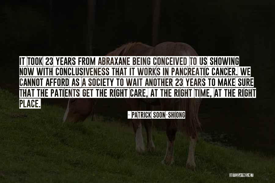 Patients Care Quotes By Patrick Soon-Shiong Patients Care Quotes By Patrick Soon-Shiong