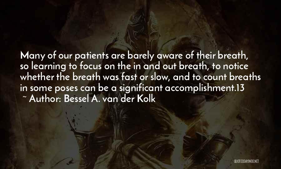 Patients Quotes By Bessel A. Van Der Kolk