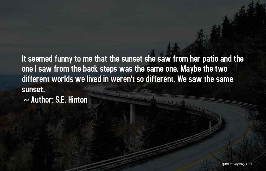 Patio Quotes By S.E. Hinton