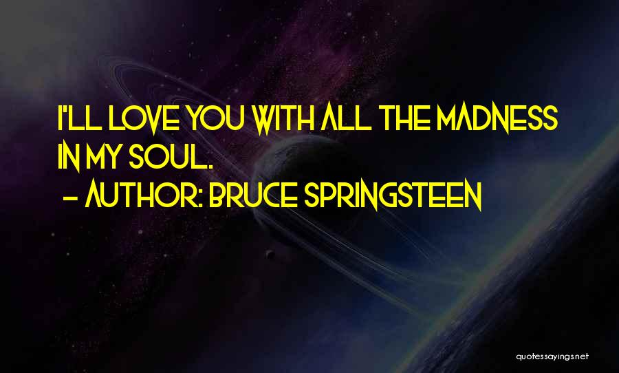 Patologia Definicion Quotes By Bruce Springsteen