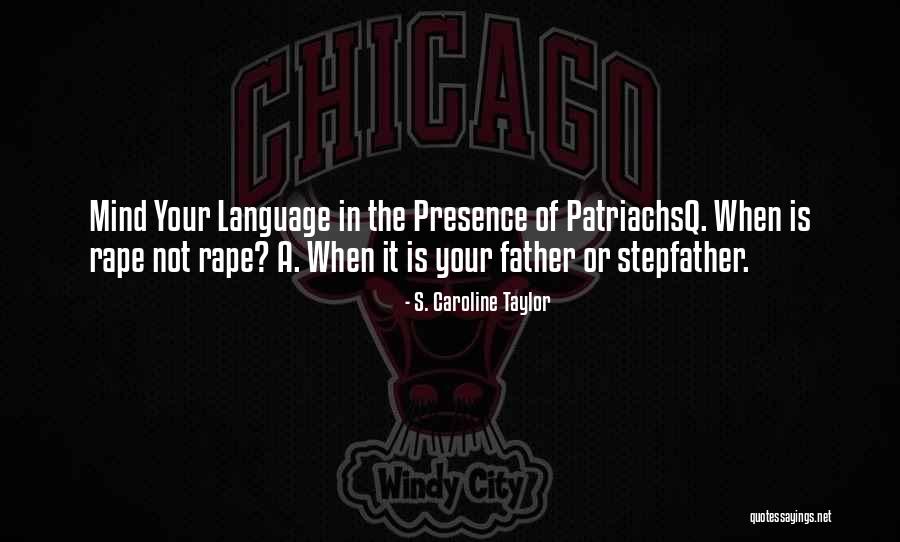 Patriachs Quotes By S. Caroline Taylor Patriachs Quotes By S. Caroline Taylor