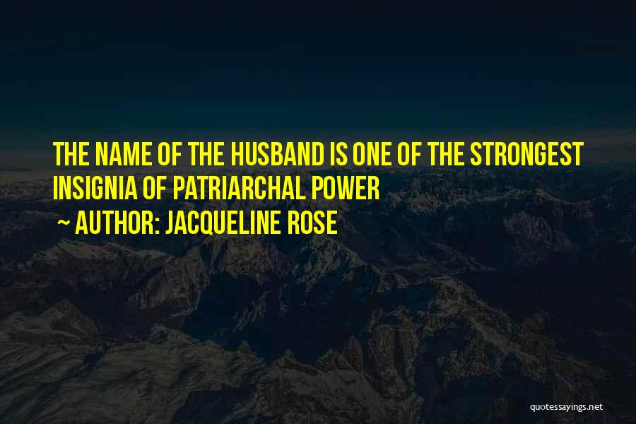 Patriarchal Quotes By Jacqueline Rose