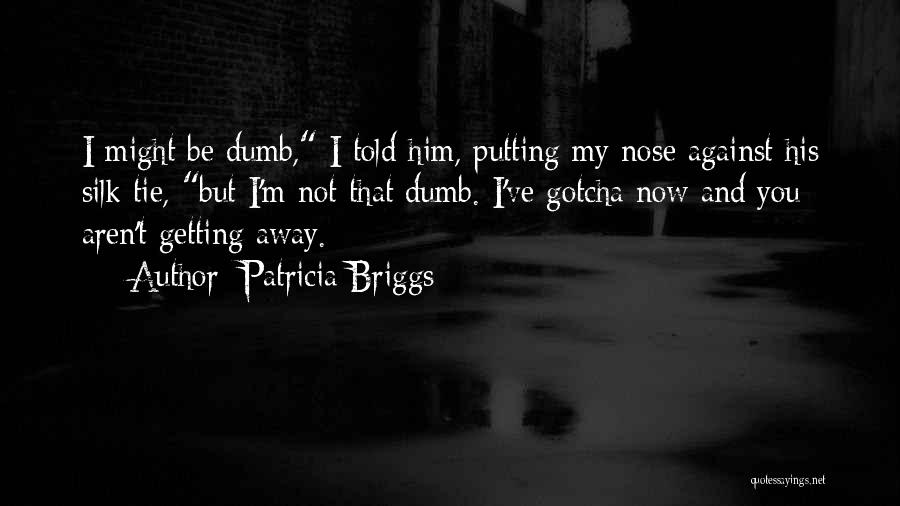 Patricia Briggs Quotes 2001563