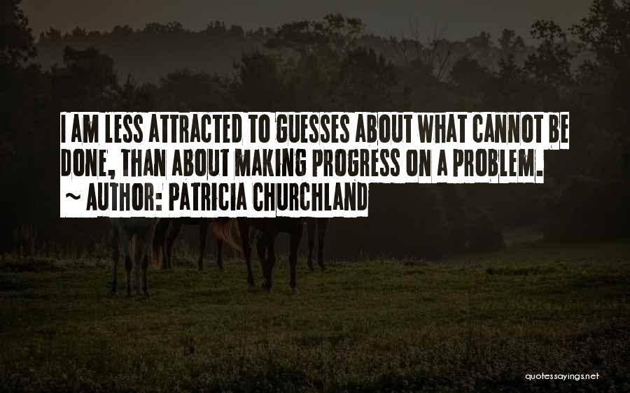 Patricia Churchland Quotes 1039488