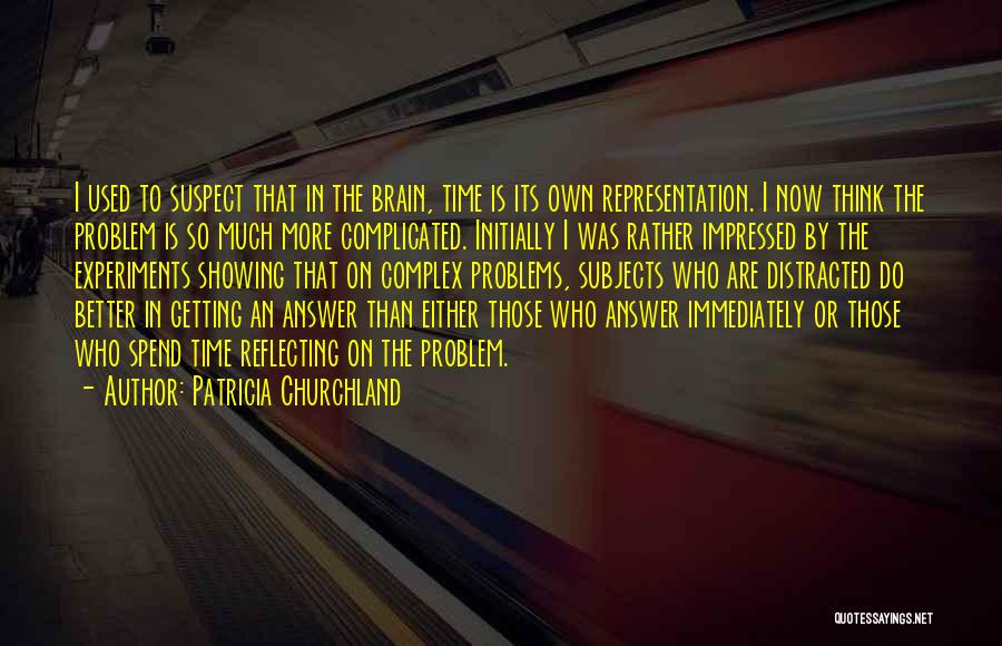 Patricia Churchland Quotes 2093759
