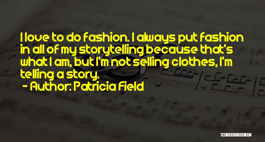 Patricia Field Quotes 1568756