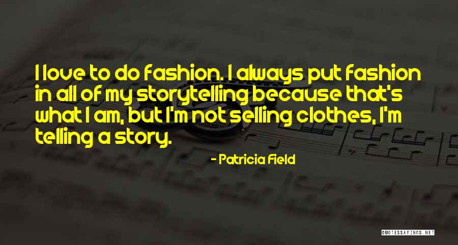 Patricia Field Quotes 1568756 Patricia Field Quotes 1568756