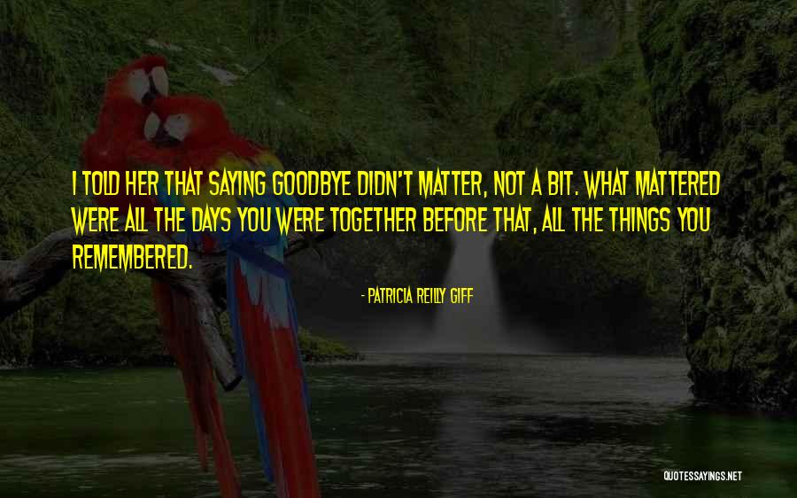 Patricia Geilly Giff Quotes By Patricia Reilly Giff Patricia Geilly Giff Quotes By Patricia Reilly Giff