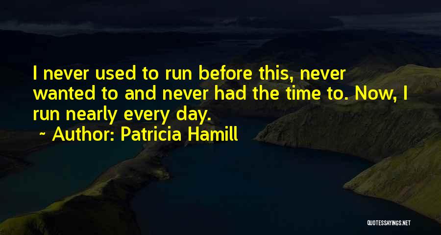 Patricia Hamill Quotes 1283849