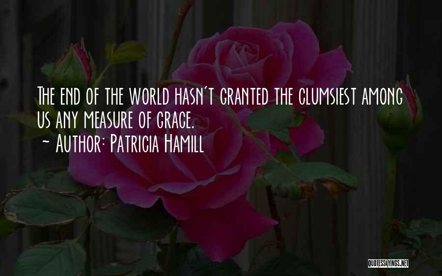 Patricia Hamill Quotes 1505726