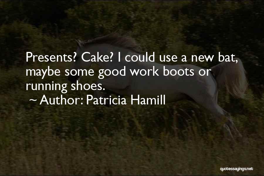 Patricia Hamill Quotes 181168