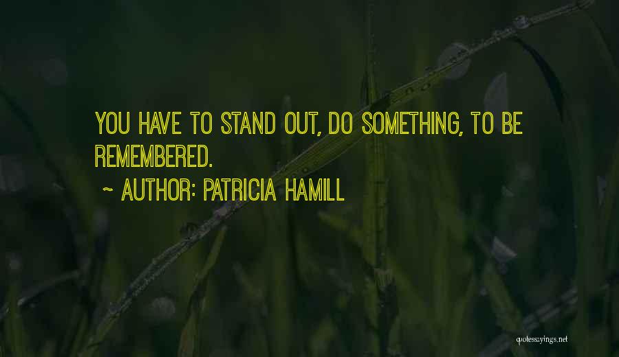 Patricia Hamill Quotes 983847