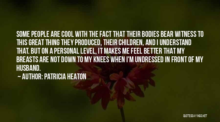 Patricia Heaton Quotes 1645901