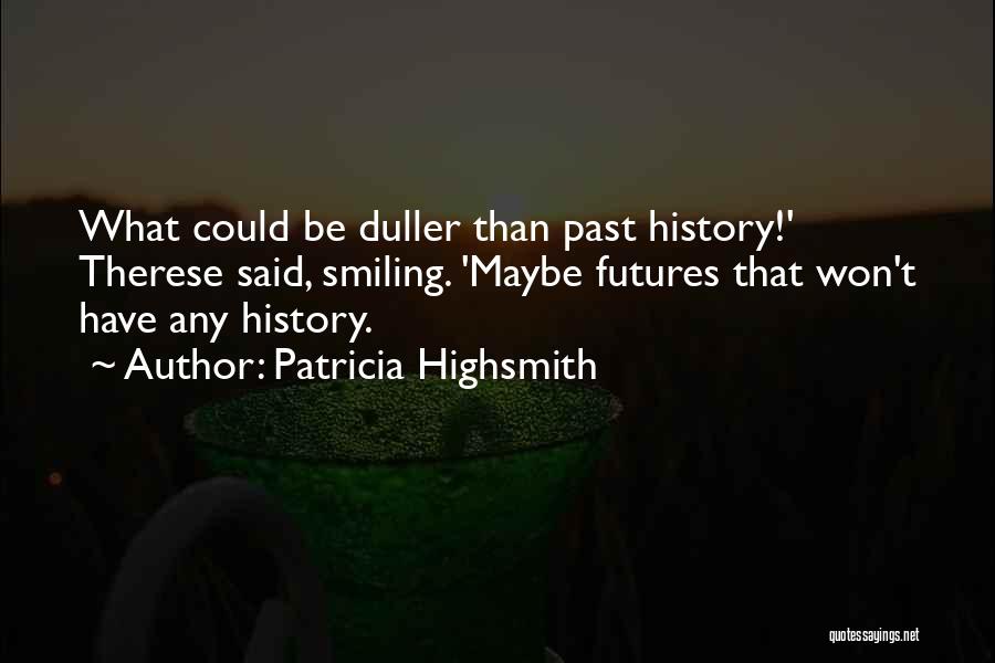 Patricia Highsmith Quotes 1765530