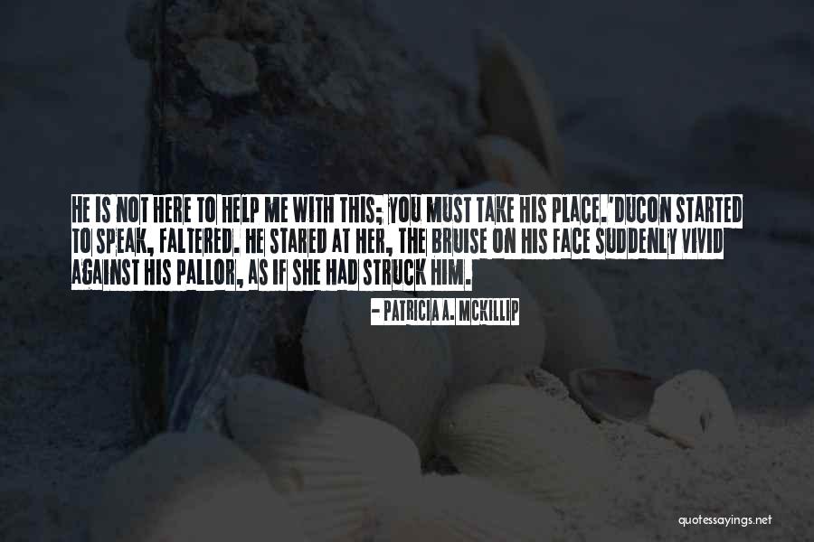 Patricia Mckillip Quotes By Patricia A. McKillip Patricia Mckillip Quotes By Patricia A. McKillip