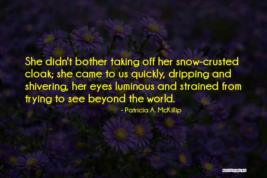 Patricia Mckillip Quotes By Patricia A. McKillip Patricia Mckillip Quotes By Patricia A. McKillip