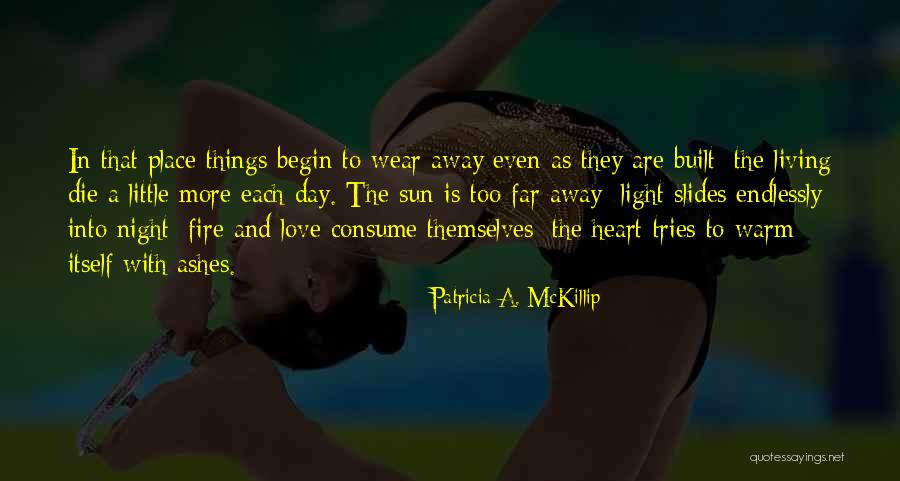Patricia Mckillip Quotes By Patricia A. McKillip Patricia Mckillip Quotes By Patricia A. McKillip