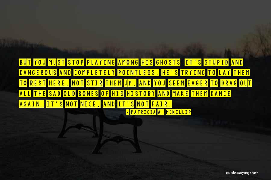 Patricia Mckillip Quotes By Patricia A. McKillip Patricia Mckillip Quotes By Patricia A. McKillip
