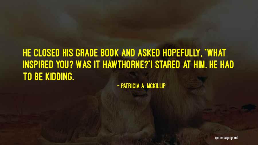 Patricia Mckillip Quotes By Patricia A. McKillip Patricia Mckillip Quotes By Patricia A. McKillip