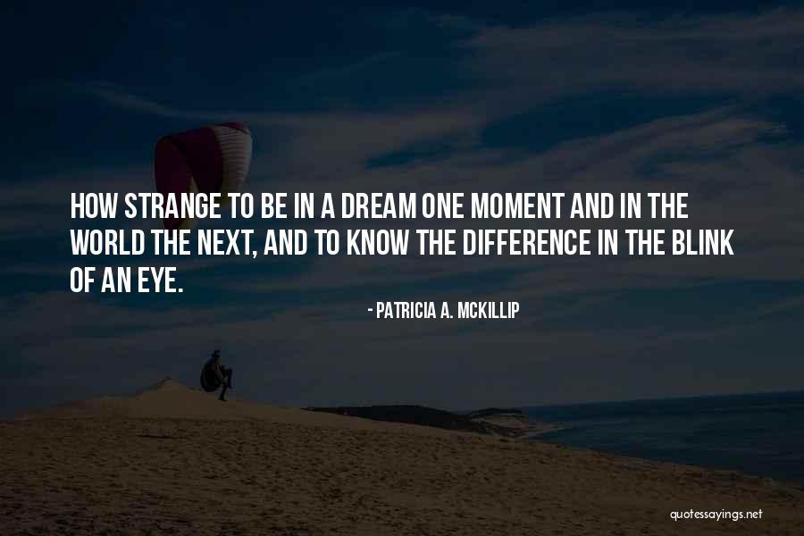 Patricia Mckillip Quotes By Patricia A. McKillip Patricia Mckillip Quotes By Patricia A. McKillip
