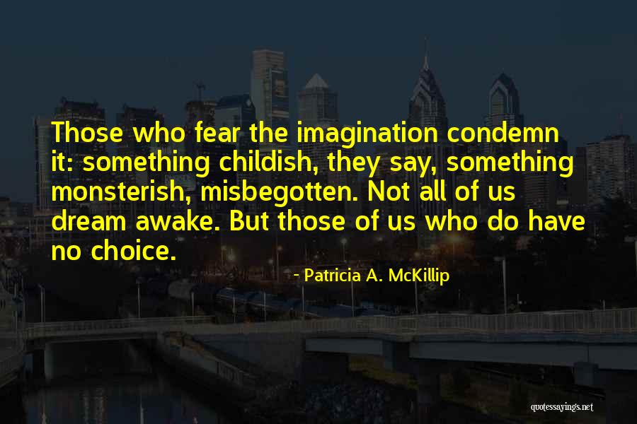 Patricia Mckillip Quotes By Patricia A. McKillip Patricia Mckillip Quotes By Patricia A. McKillip