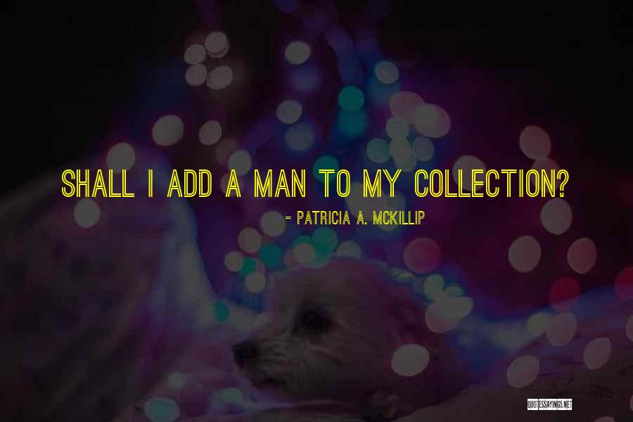 Patricia Mckillip Quotes By Patricia A. McKillip Patricia Mckillip Quotes By Patricia A. McKillip