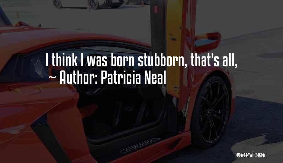 Patricia Neal Quotes 322355