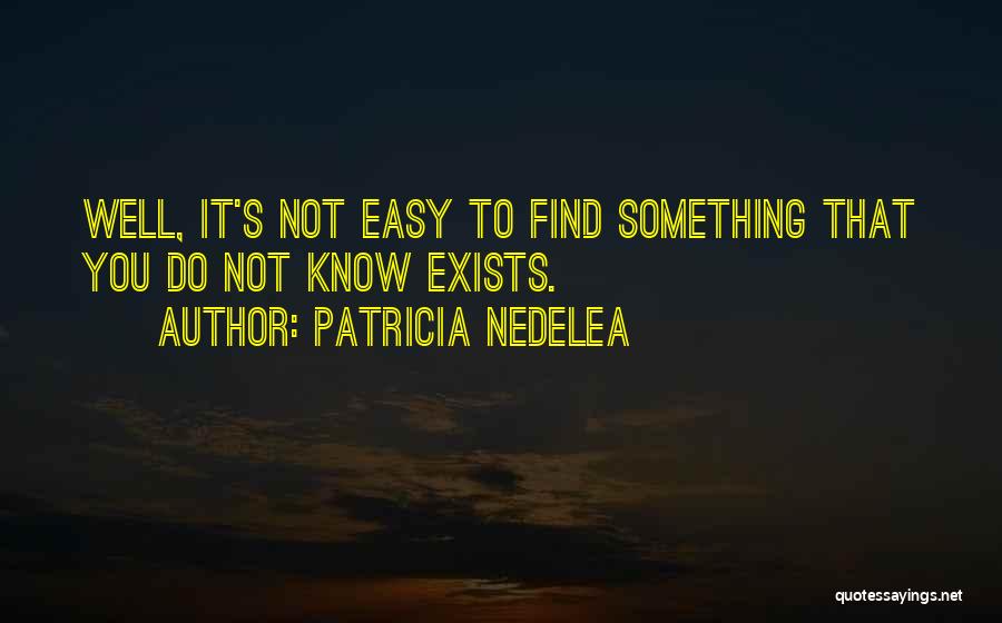 Patricia Nedelea Quotes 894421