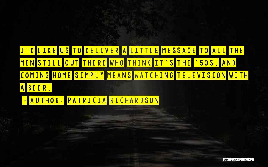 Patricia Richardson Quotes 1652229