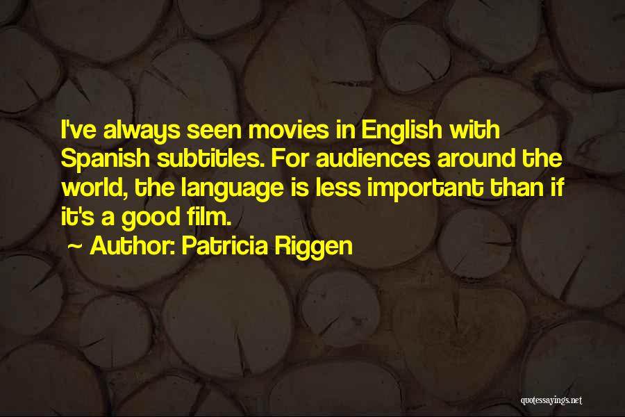 Patricia Riggen Quotes 1318604