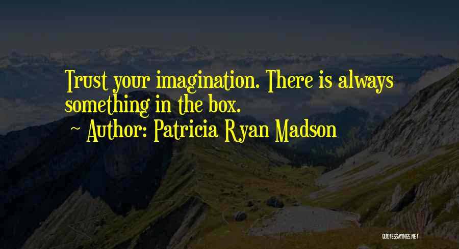 Patricia Ryan Madson Quotes 1101290