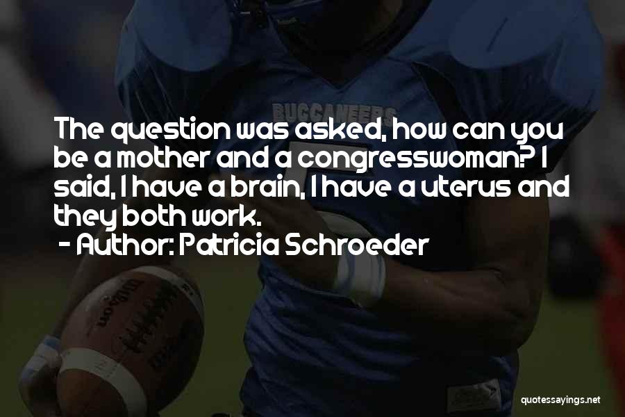 Patricia Schroeder Quotes 1208859