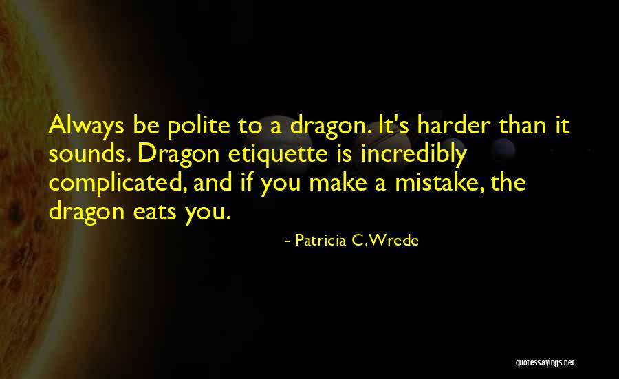 Patricia Wrede Quotes By Patricia C. Wrede Patricia Wrede Quotes By Patricia C. Wrede
