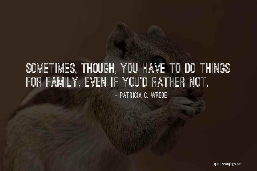Patricia Wrede Quotes By Patricia C. Wrede Patricia Wrede Quotes By Patricia C. Wrede