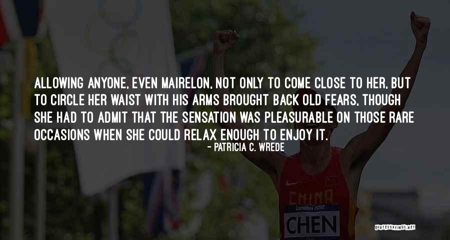 Patricia Wrede Quotes By Patricia C. Wrede Patricia Wrede Quotes By Patricia C. Wrede