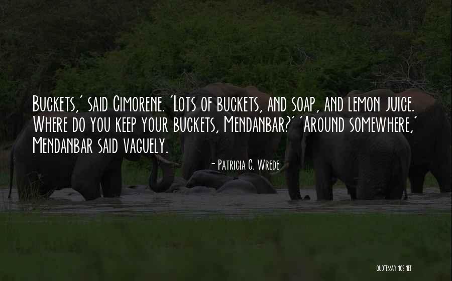 Patricia Wrede Quotes By Patricia C. Wrede Patricia Wrede Quotes By Patricia C. Wrede