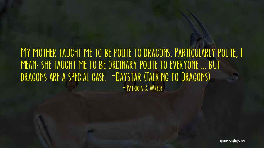 Patricia Wrede Quotes By Patricia C. Wrede Patricia Wrede Quotes By Patricia C. Wrede