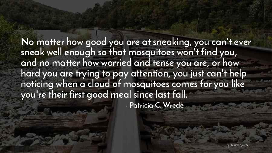 Patricia Wrede Quotes By Patricia C. Wrede Patricia Wrede Quotes By Patricia C. Wrede